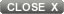 Close