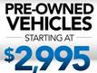 Pre-Owned Cars from $2995 Several to choose from - all makes! click here to search inventory...